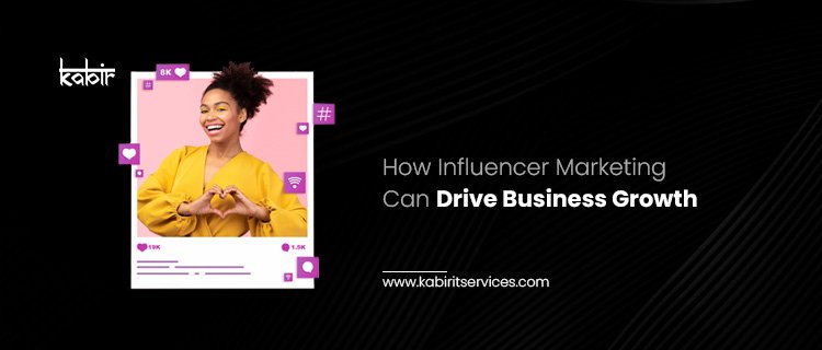 How Influencer Marketing Can Drive Business Growth